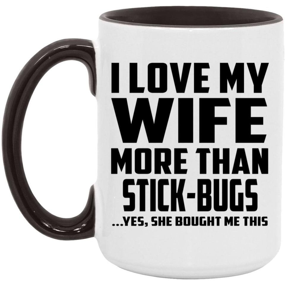 I Love My Wife More Than Stick-Bugs - 15oz Accent Mug Black