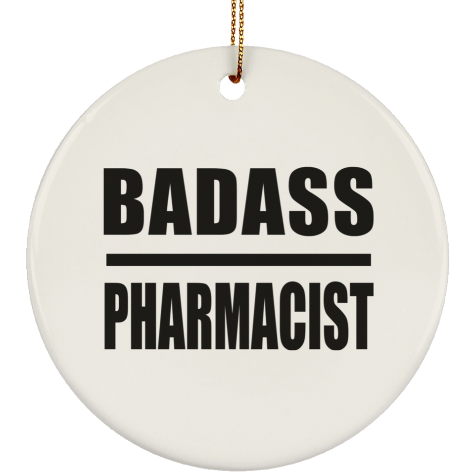 Badass Pharmacist - Circle Ornament