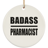 Badass Pharmacist - Circle Ornament