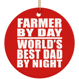 Farmer By Day World's Best Dad By Night - Circle Ornament