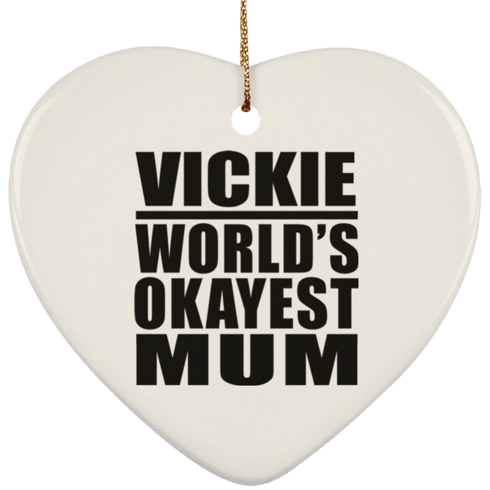 Vickie World's Okayest Mum - Heart Ornament
