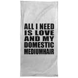All I Need Is Love And My Domestic Mediumhair - Hand Towel