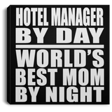 Hotel Manager By Day World's Best Mom By Night - Canvas Square