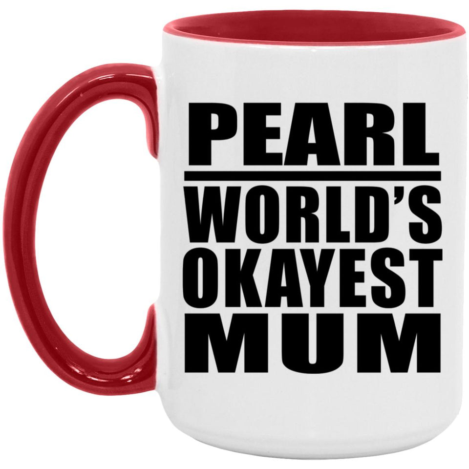 Pearl World's Okayest Mum - 15oz Accent Mug Red