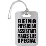 Being Physician Assistant Makes Life Special - Luggage Bag Tag
