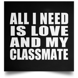 All I Need Is Love And My Classmate - Poster Square