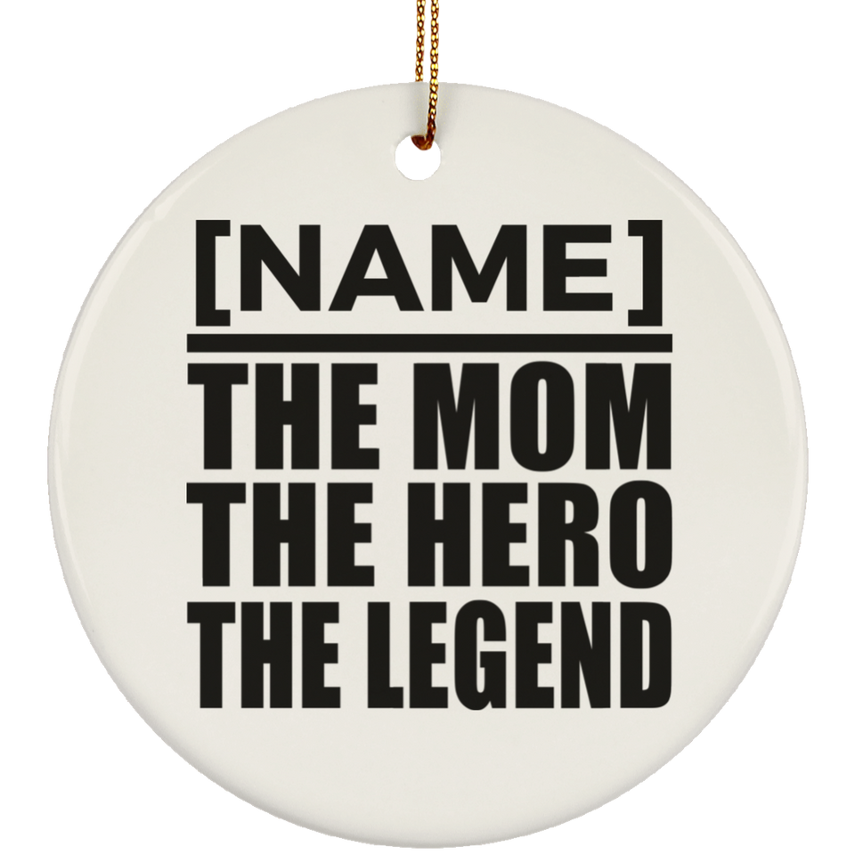 [CC] Personalized Gift, Name The Mom Hero Legend - Ceramic Ornament