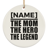 [CC] Personalized Gift, Name The Mom Hero Legend - Ceramic Ornament