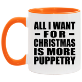 All I Want For Christmas Is More Puppetry - 11oz Accent Mug Orange