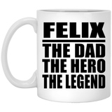 Felix The Dad The Hero The Legend - 11 Oz Coffee Mug