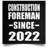 Construction Foreman Since 2022 - Poster Square