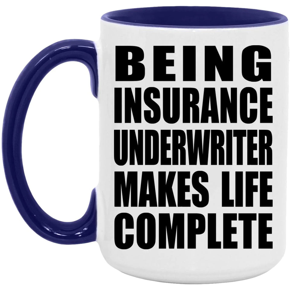 Being Insurance Underwriter Makes Life Complete - 15oz Accent Mug Purple