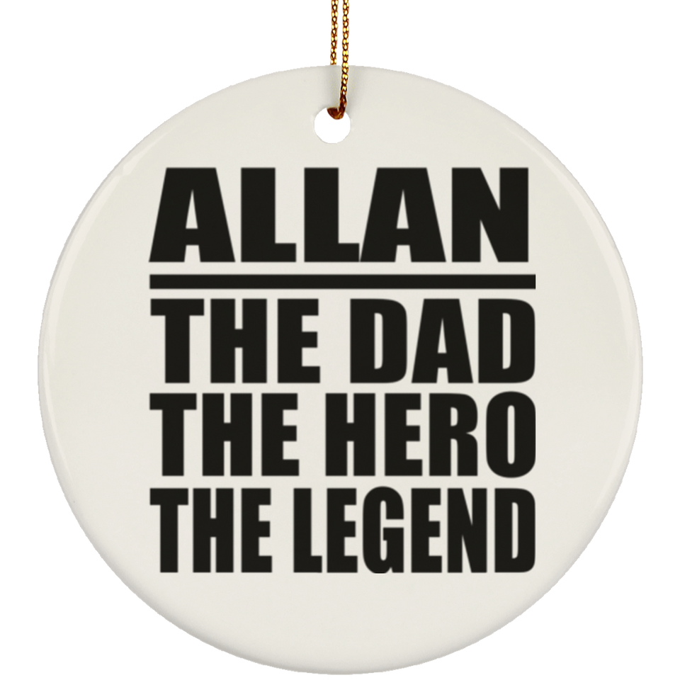 Allan The Dad The Hero The Legend - Circle Ornament