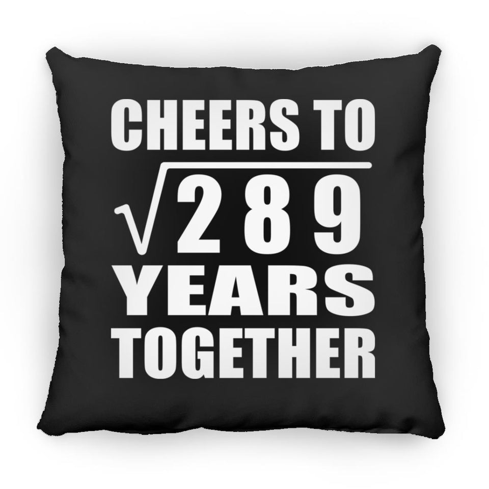 17th Anniversary Cheers To Square Root of 289 Years Together - Throw Pillow Black