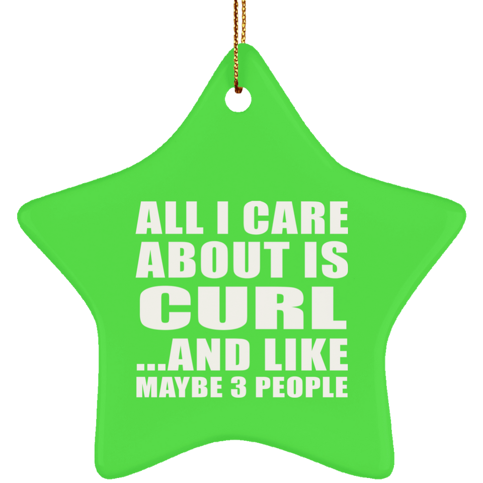 All I Care About Is Curl - Star Ornament
