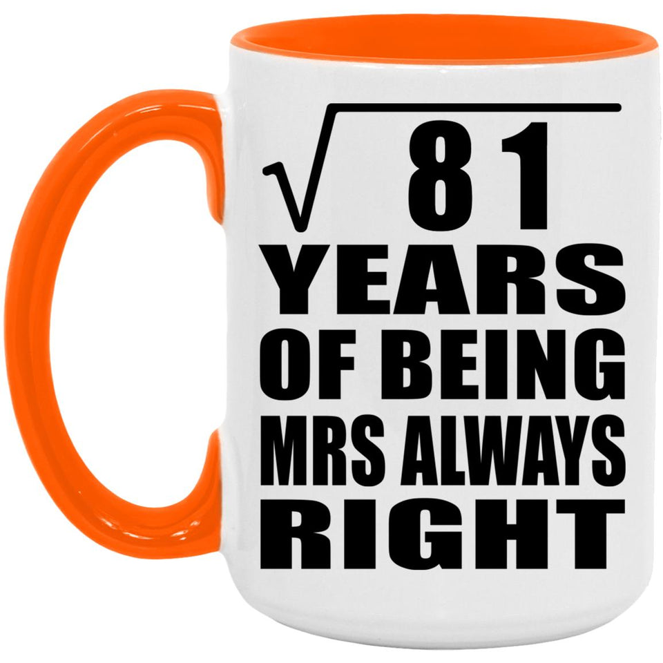 9th Anniversary Square Root of 81 Years Mrs Always Right - 15oz Accent Mug Orange
