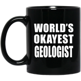 World's Okayest Geologist - 11 Oz Coffee Mug Black
