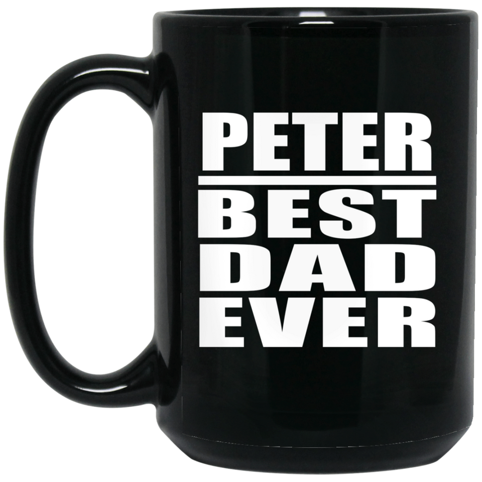 Peter Best Dad Ever - 15 Oz Coffee Mug Black
