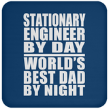 Stationary Engineer By Day World's Best Dad By Night - Drink Coaster