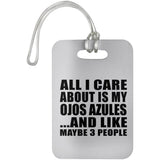 All I Care About Is My Ojos Azules - Luggage Bag Tag