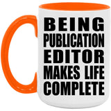 Being Publication Editor Makes Life Complete - 15oz Accent Mug Orange