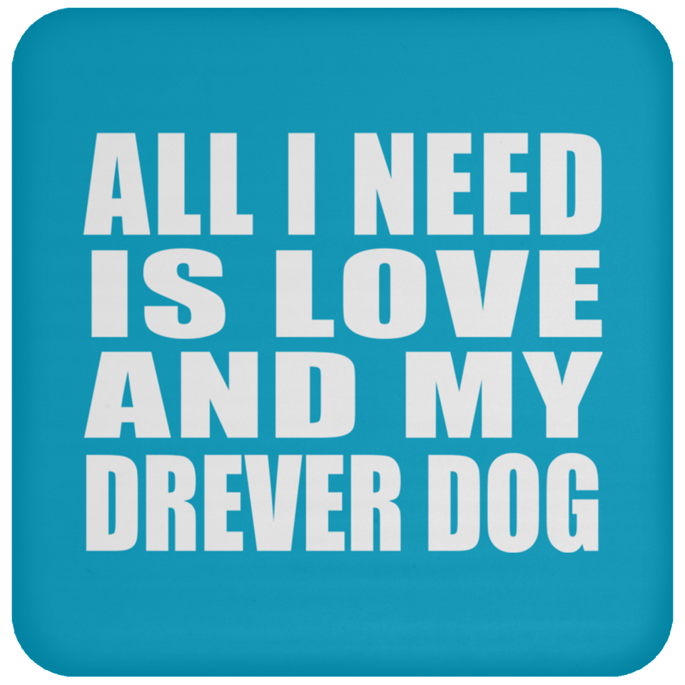 All I Need Is Love And My Drever Dog - Drink Coaster