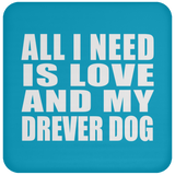 All I Need Is Love And My Drever Dog - Drink Coaster