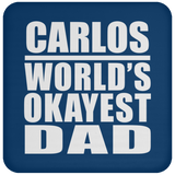 Carlos World's Okayest Dad - Drink Coaster