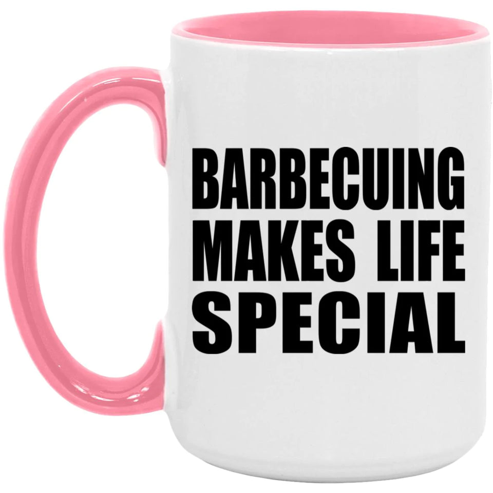 Barbecuing Makes Life Special - 15oz Accent Mug Pink