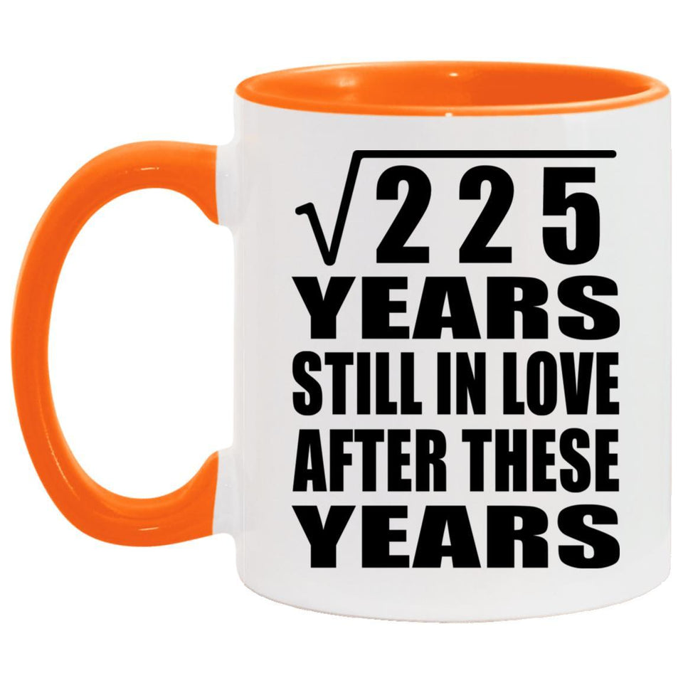 15th Anniversary Square Root of 225 Years Still In Love - 11oz Accent Mug Orange