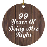 99th Anniversary 99 Years Of Being Mrs Right - Circle Ornament D