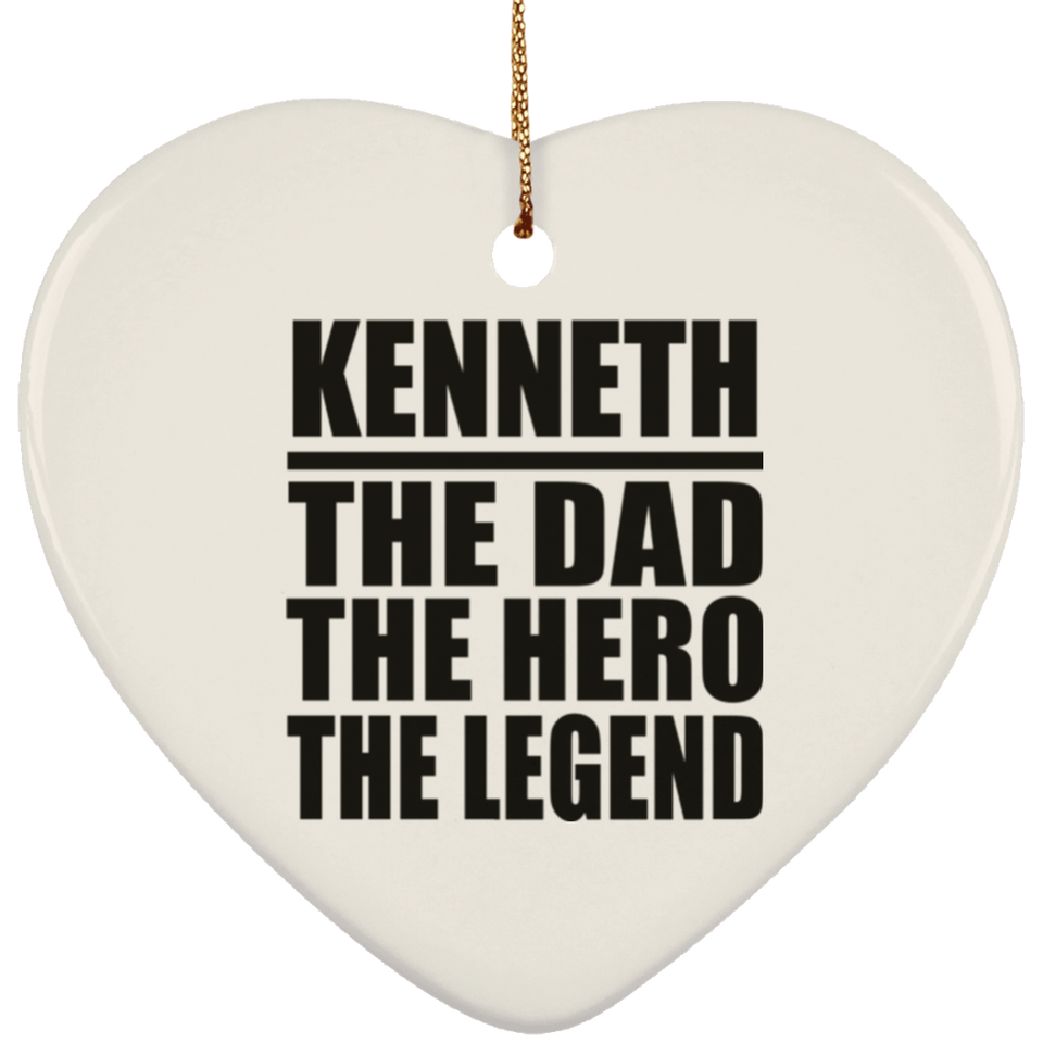 Kenneth The Dad The Hero The Legend - Heart Ornament