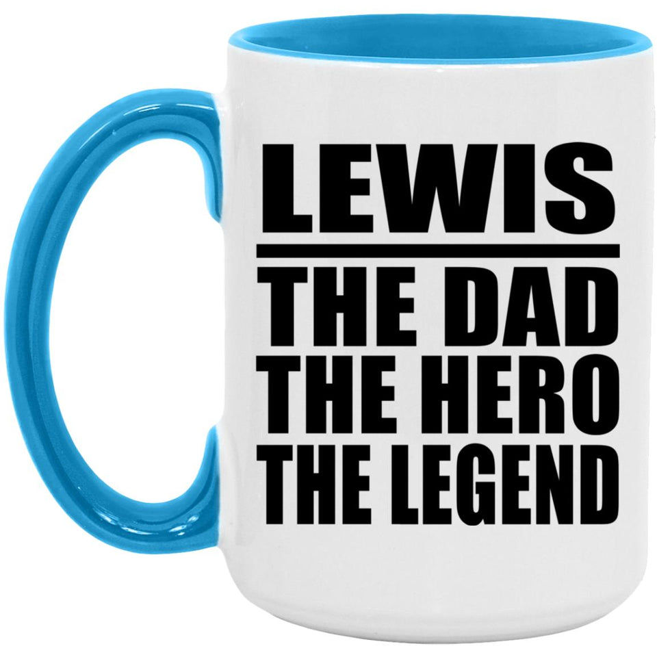 Lewis The Dad The Hero The Legend - 15oz Accent Mug Blue