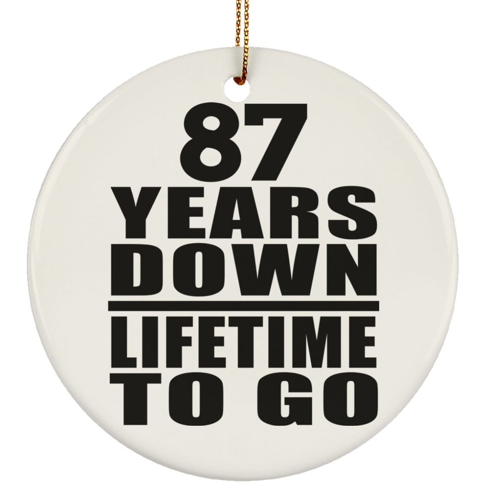 87th Anniversary 87 Years Down Lifetime To Go - Circle Ornament