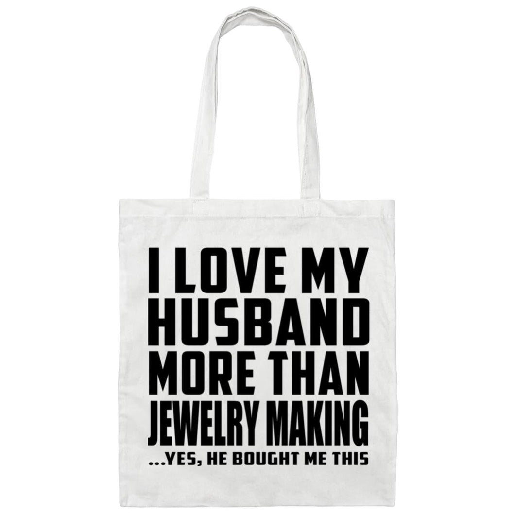I Love My Husband More Than Jewelry Making - Tote Bag White
