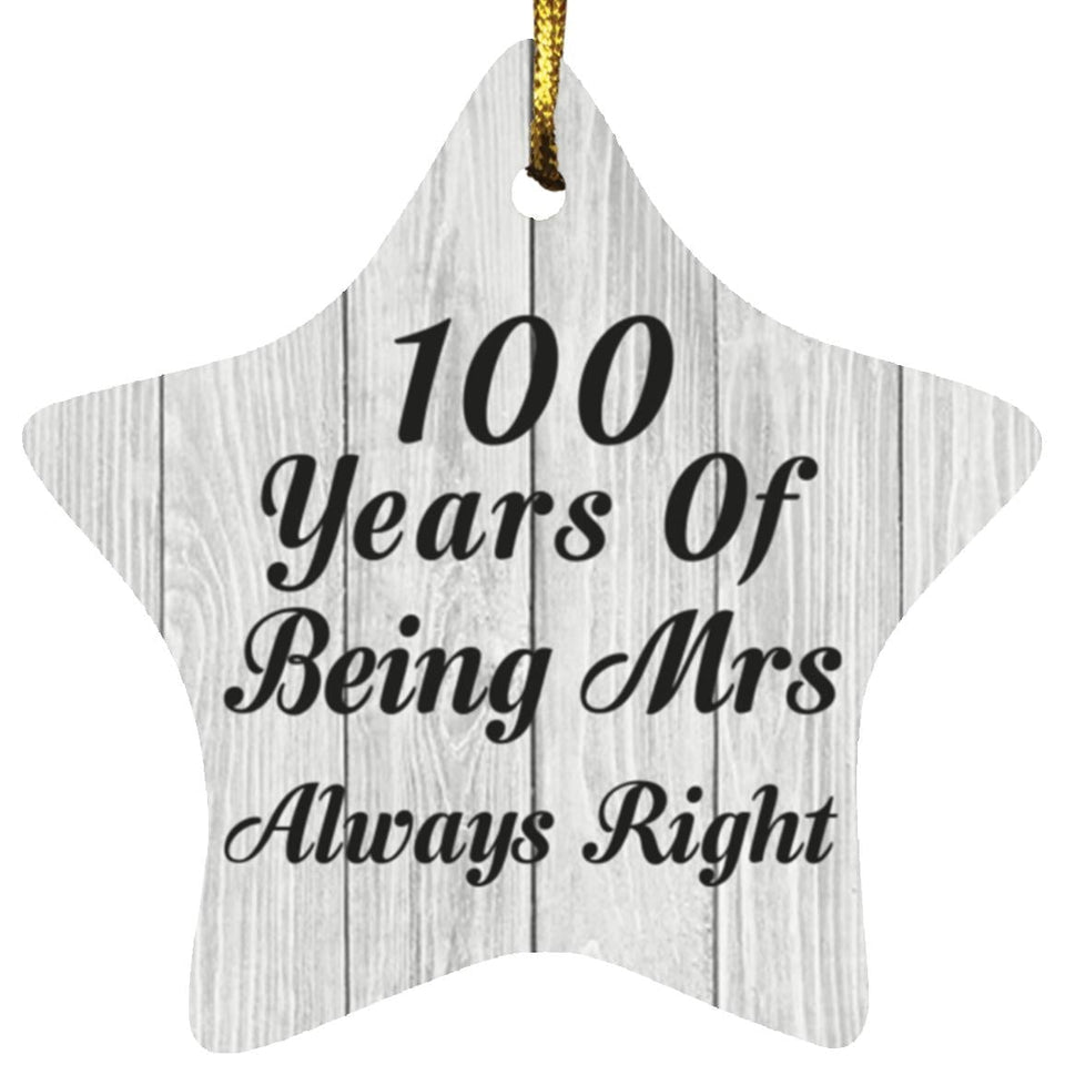100th Anniversary 100 Years Of Being Mrs Always Right - Star Ornament F