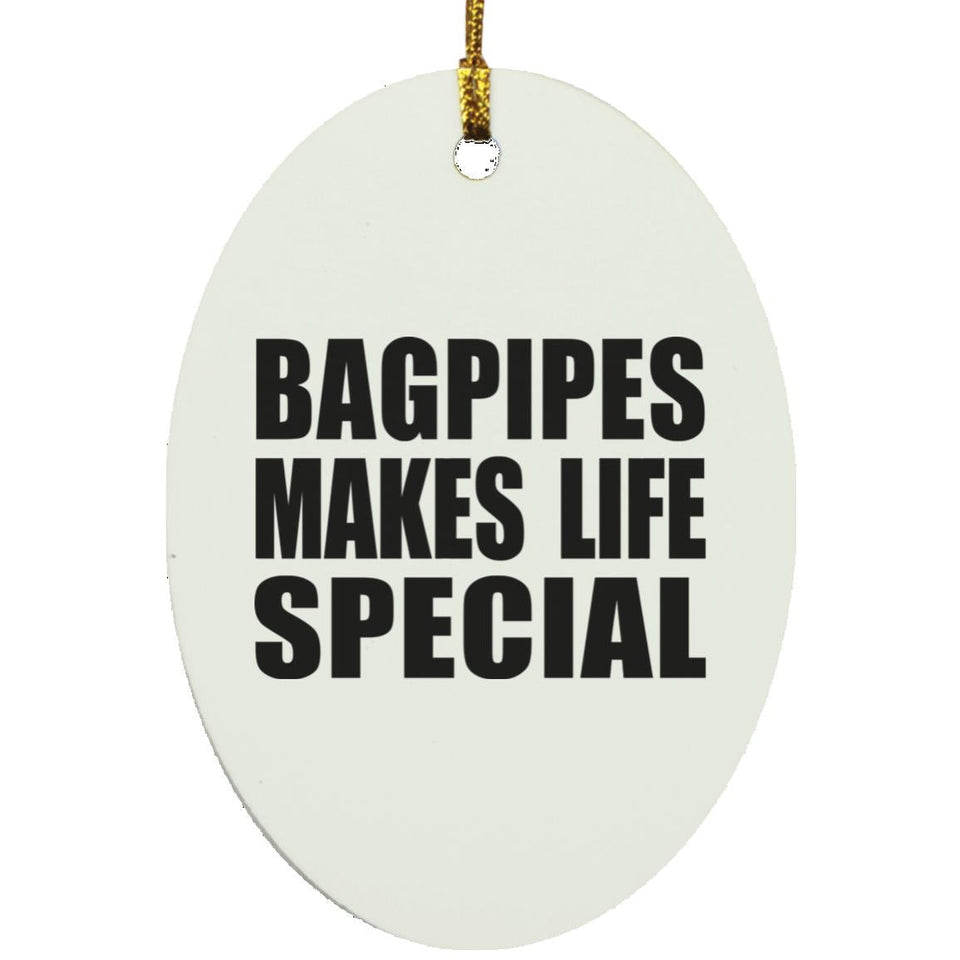 Bagpipes Makes Life Special - Oval Ornament