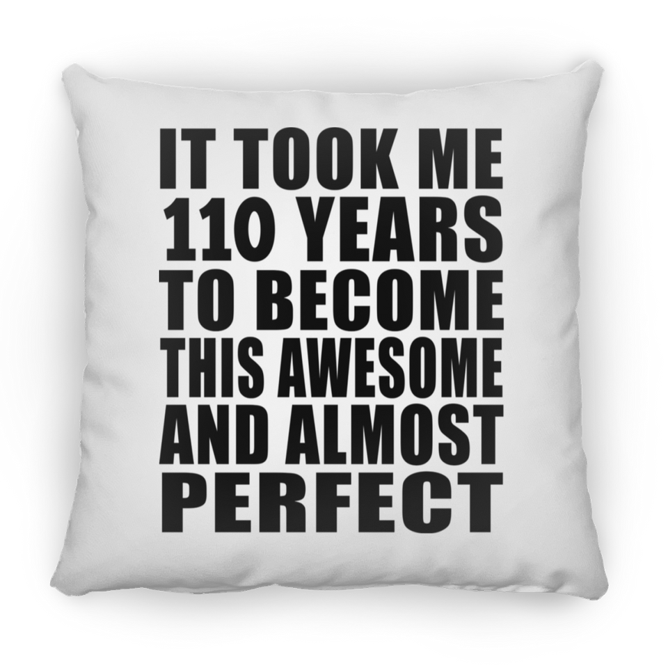 110th Birthday Took 110 Years To Become Awesome & Perfect - Throw Pillow