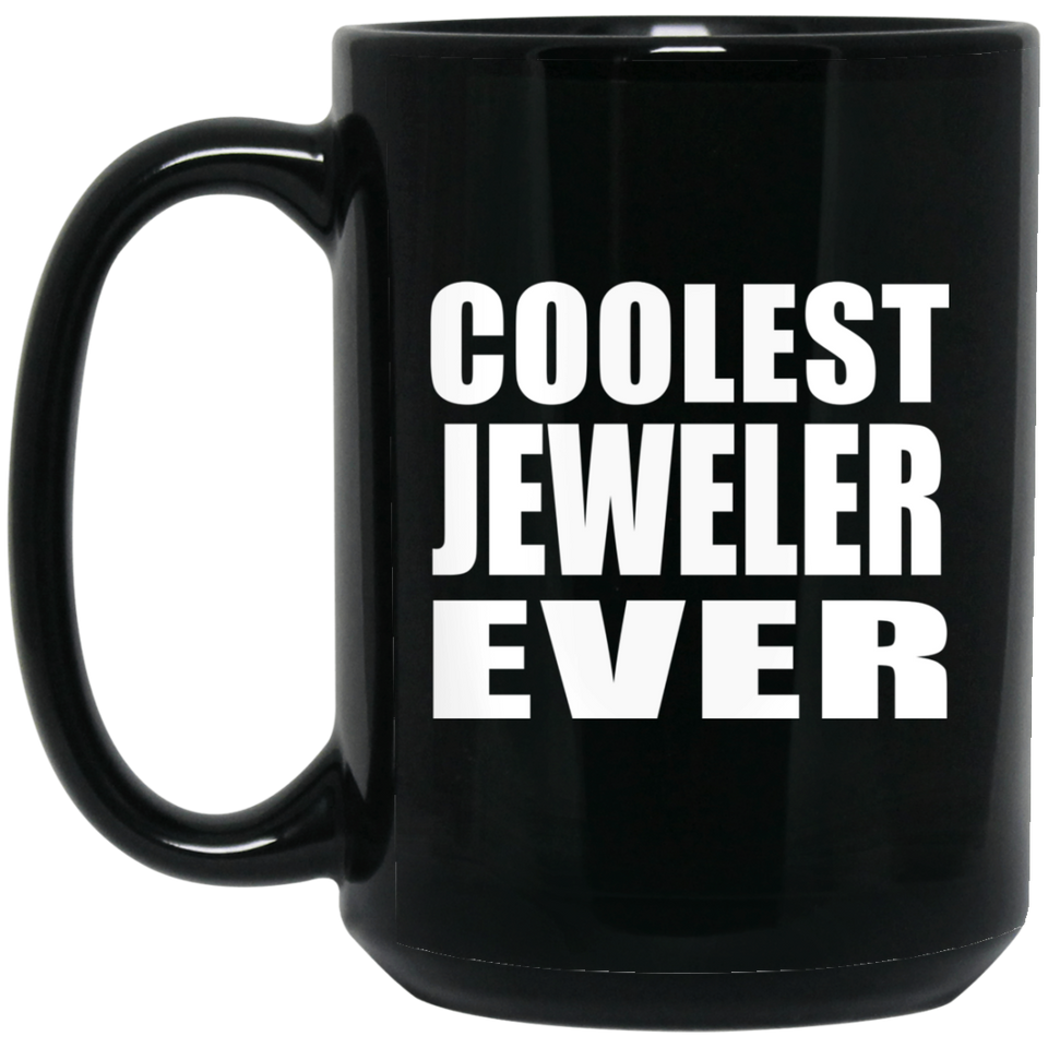 Coolest Jeweler Ever - 15 Oz Coffee Mug Black
