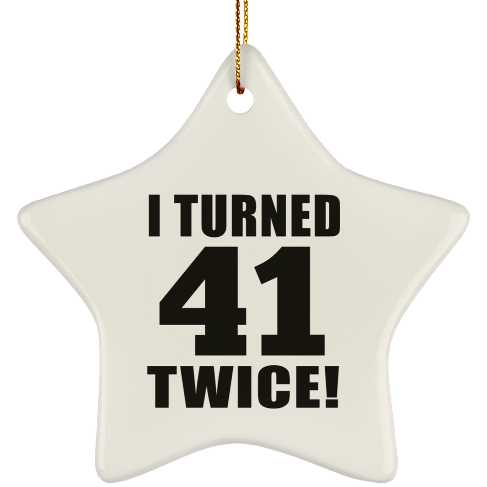 82nd Birthday I Turned 41 Twice - Star Ornament