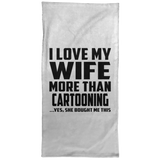 I Love My Wife More Than Cartooning - Hand Towel