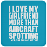 I Love My Girlfriend More Than Aircraft Spotting - Drink Coaster
