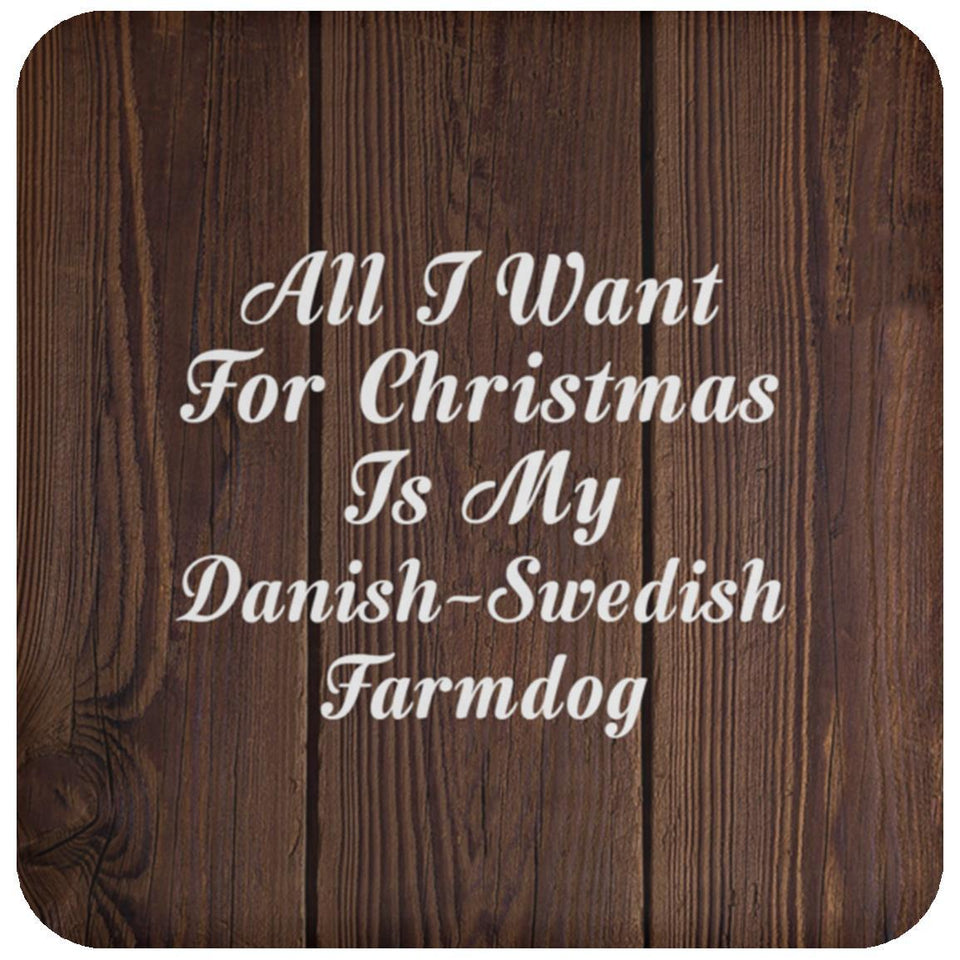 All I Want For Christmas Is My Danish-Swedish Farmdog - Drink Coaster D
