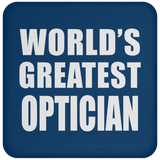 World's Greatest Optician - Drink Coaster
