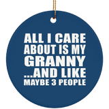 All I Care About Is My Granny - Circle Ornament