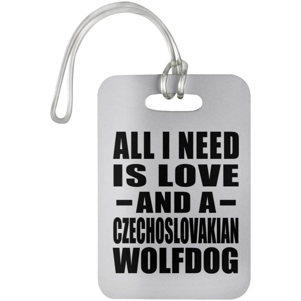 All I Need Is Love And A Czechoslovakian Wolfdog - Luggage Bag Tag