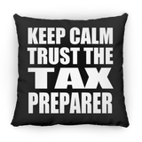 Keep Calm and Trust The Tax Preparer - Throw Pillow Black