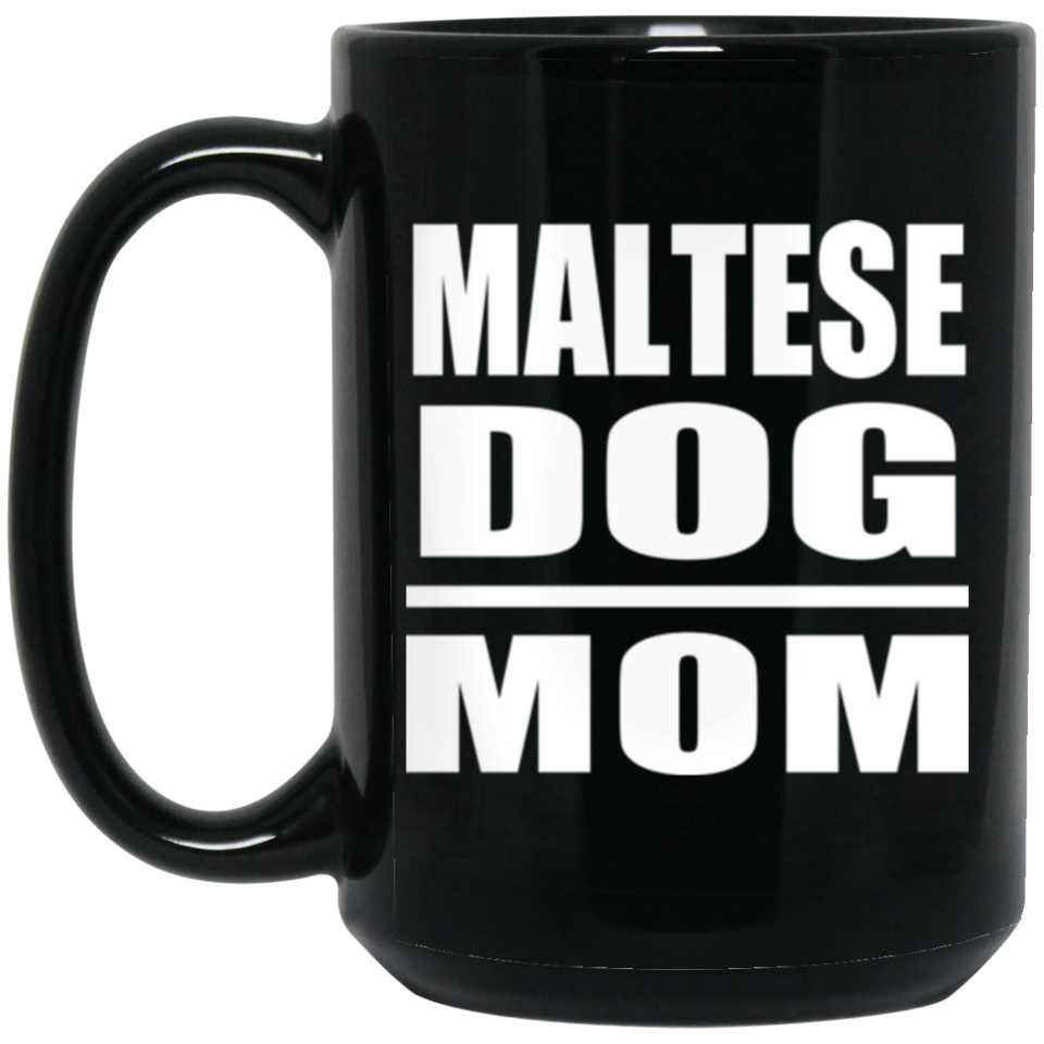 Maltese Dog Mom - 15oz Coffee Mug Black