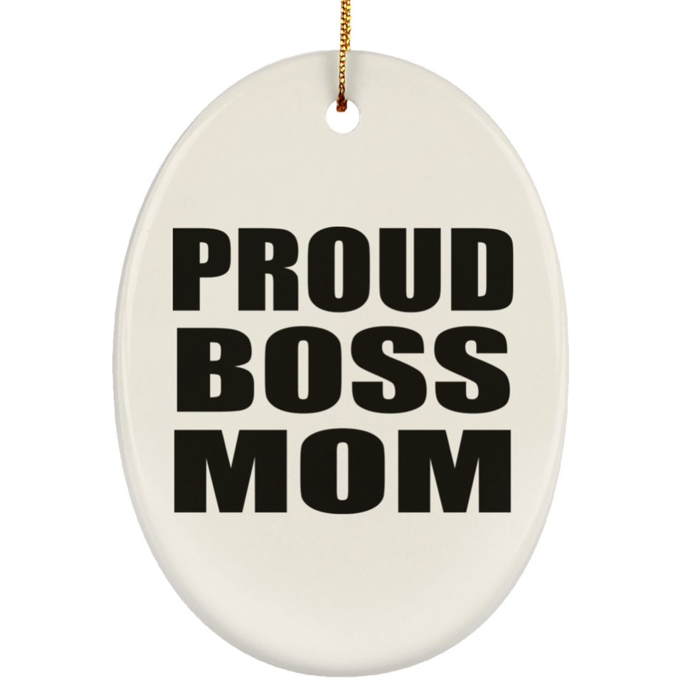 Proud Boss Mom - Oval Ornament
