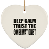 Keep Calm and Trust The Conservationist - Heart Ornament